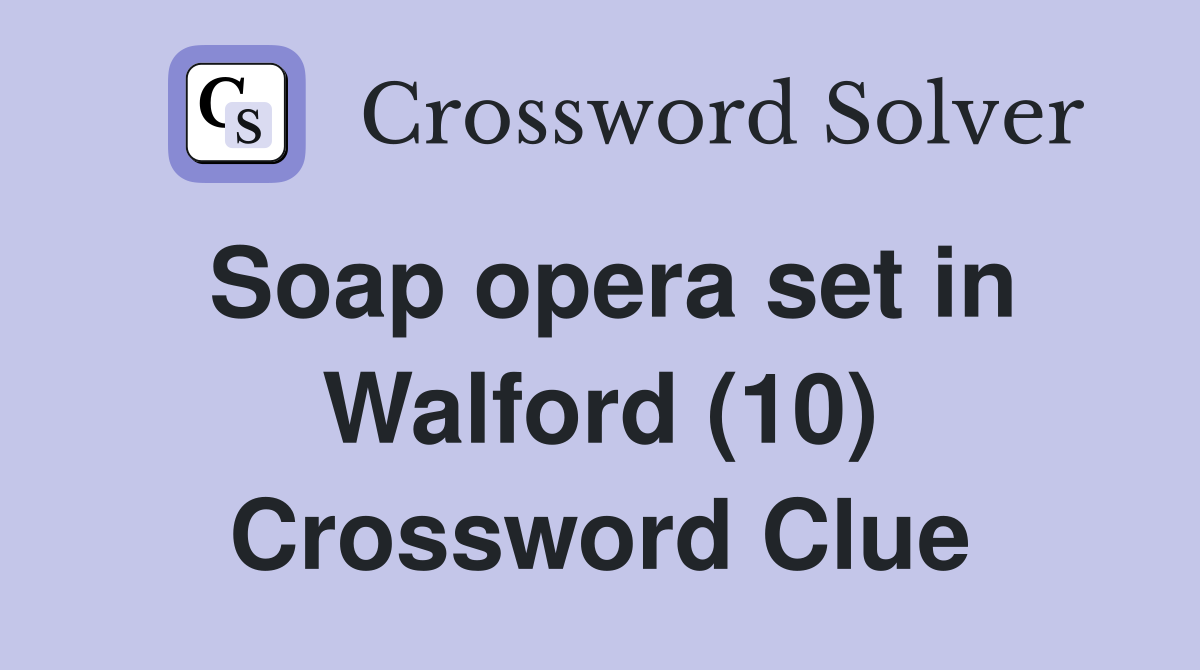 Soap opera set in Walford (10) Crossword Clue