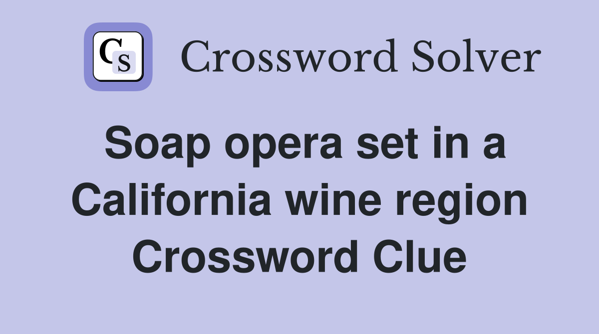 Soap opera set in a California wine region Crossword Clue
