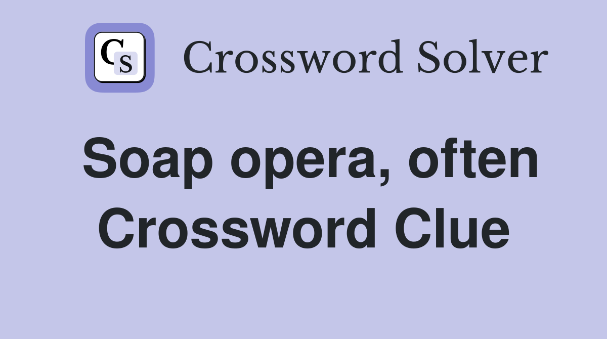 Soap opera, often Crossword Clue