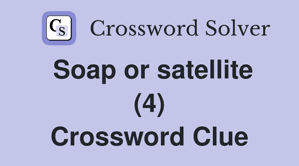 Soap or satellite (4) Crossword Clue