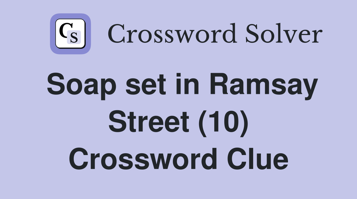 Soap set in Ramsay Street (10) Crossword Clue