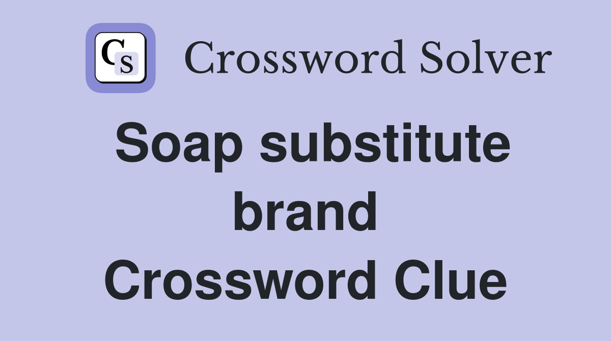Soap substitute brand Crossword Clue