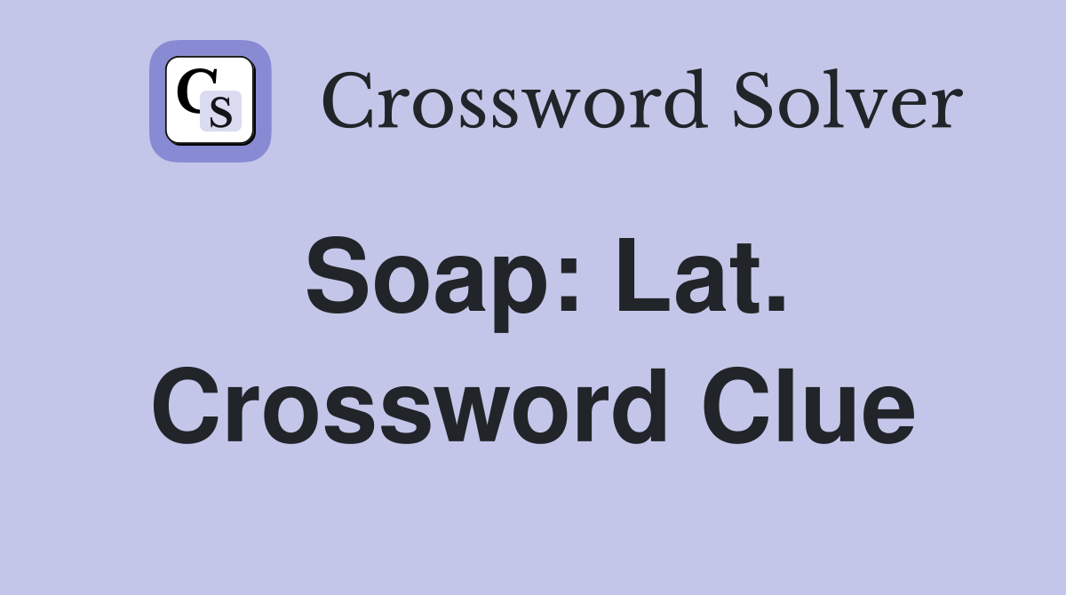 Soap: Lat. Crossword Clue