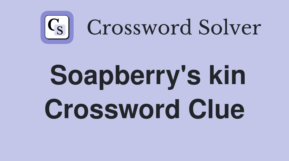 Soapberry's kin Crossword Clue