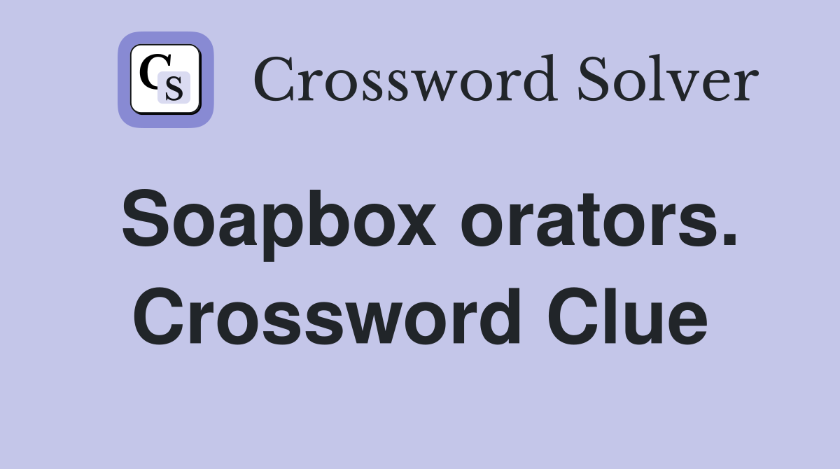 Soapbox orators. Crossword Clue