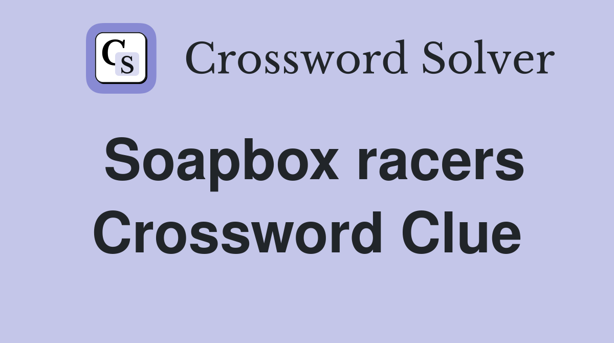 Soapbox racers Crossword Clue