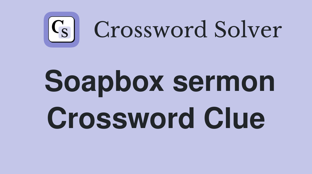 Soapbox sermon Crossword Clue
