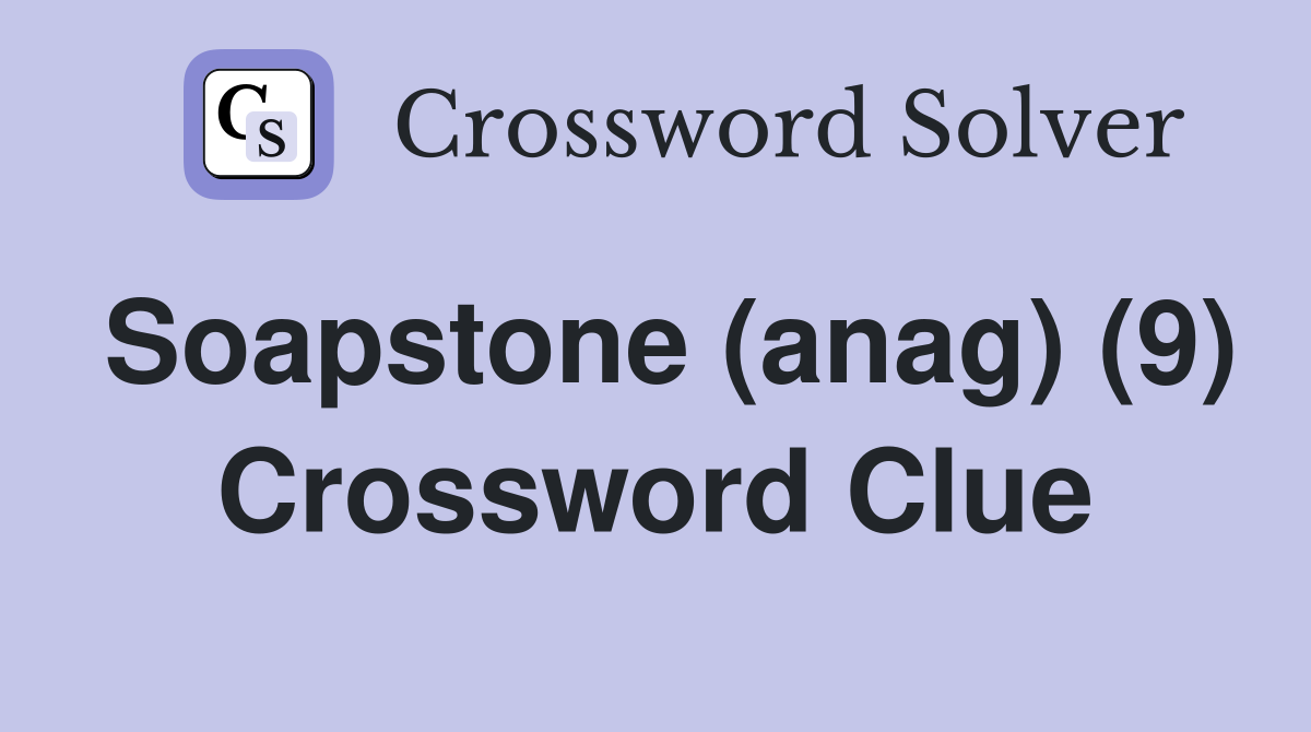 Soapstone (anag) (9) Crossword Clue