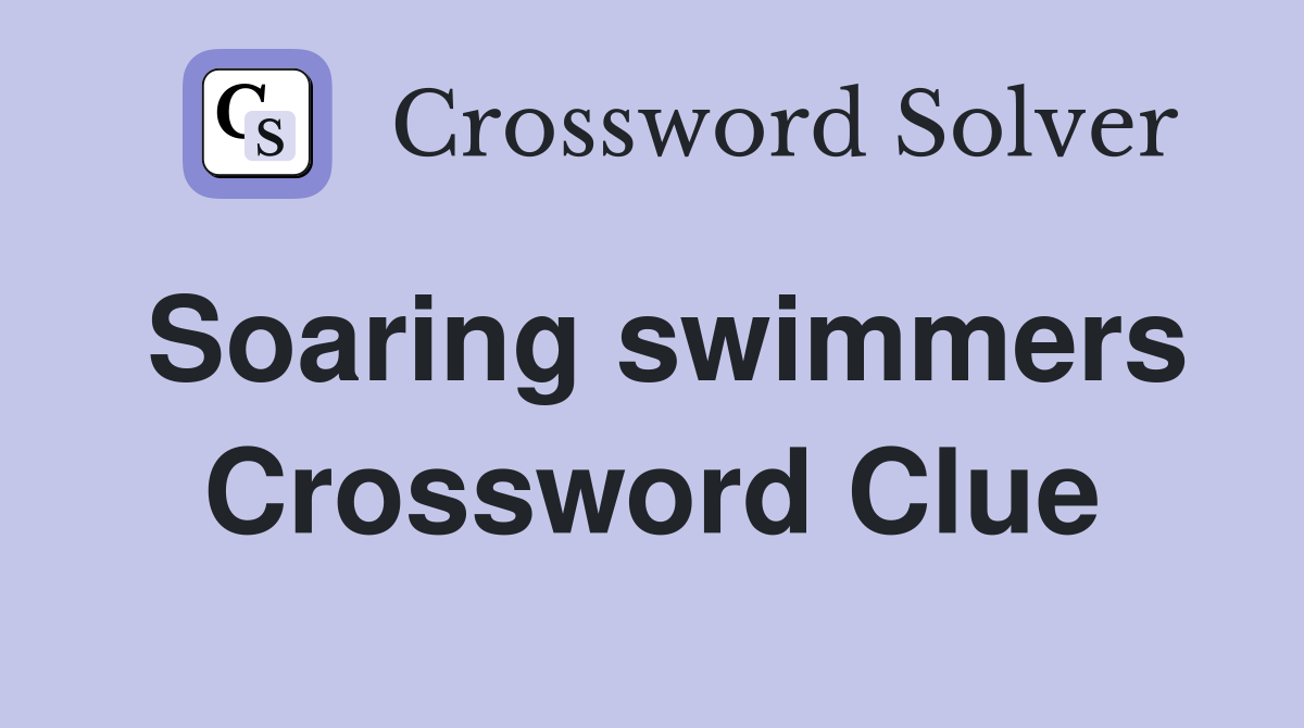 Soaring swimmers Crossword Clue