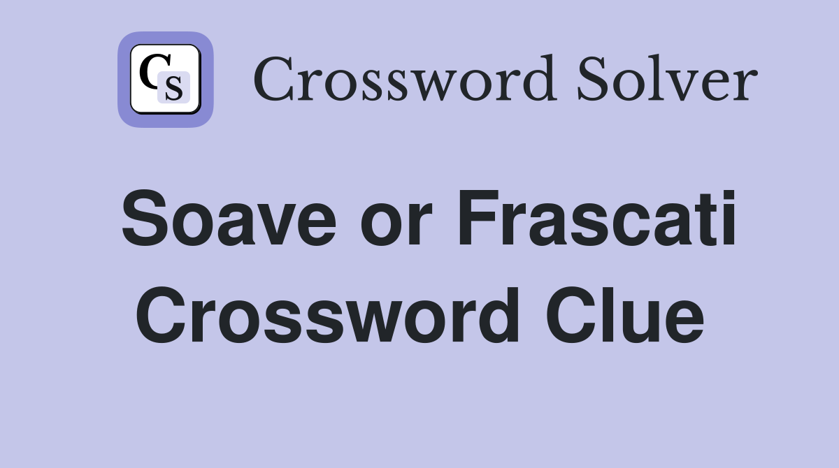 Soave or Frascati Crossword Clue