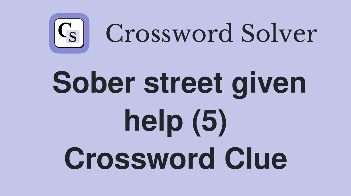 Sober street given help (5) Crossword Clue