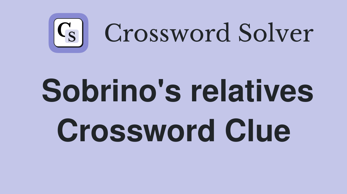 Sobrino's relatives Crossword Clue