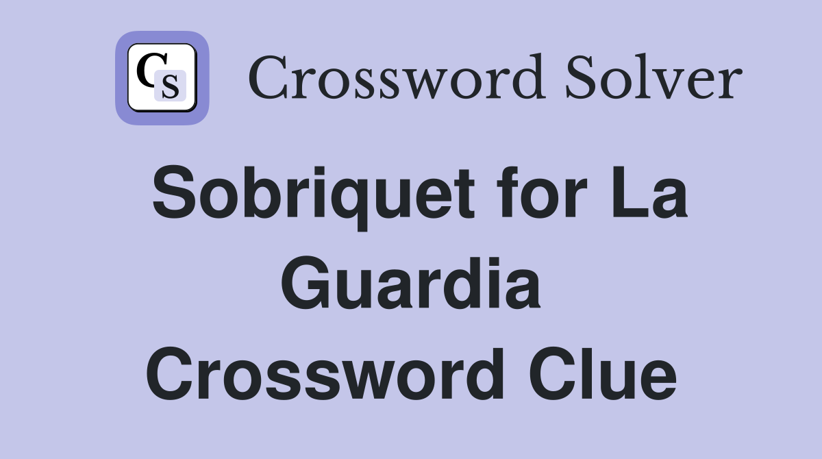 Sobriquet for La Guardia Crossword Clue
