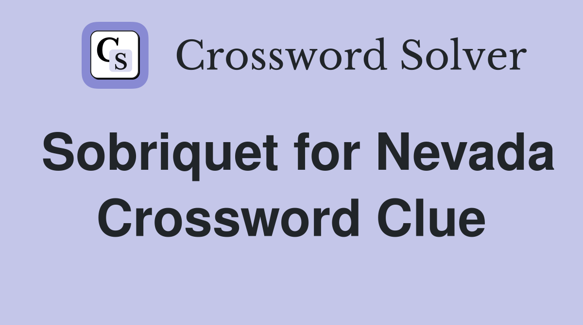 Sobriquet for Nevada Crossword Clue