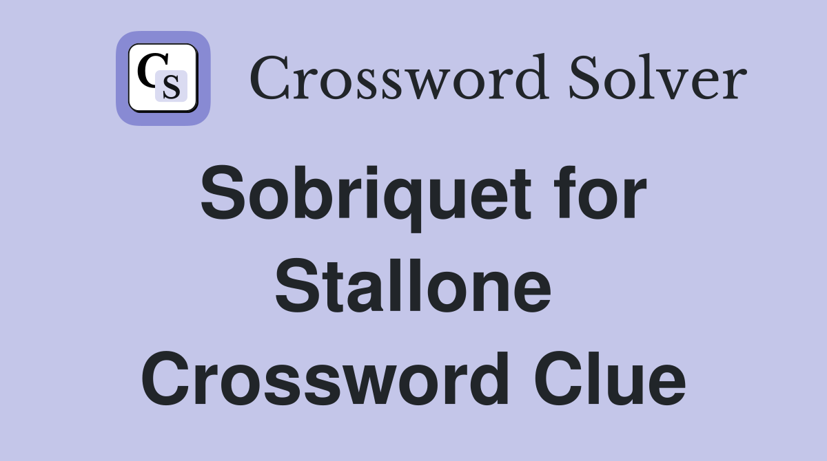 Sobriquet for Stallone Crossword Clue