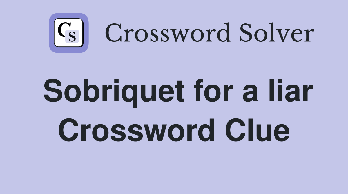 Sobriquet for a liar Crossword Clue