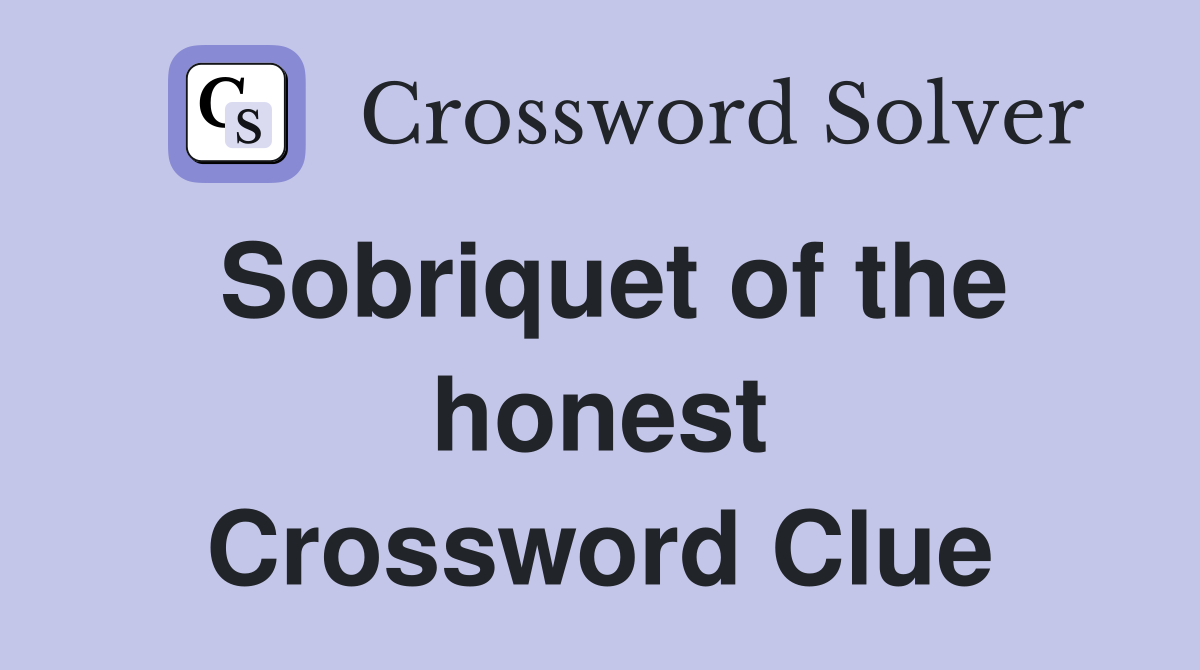 Sobriquet of the honest Crossword Clue