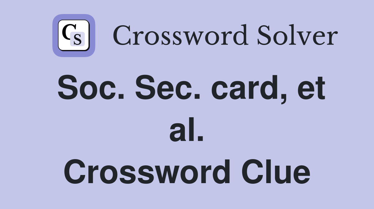 Soc. Sec. card, et al. Crossword Clue
