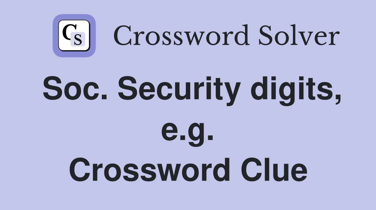 Soc. Security digits, e.g. Crossword Clue