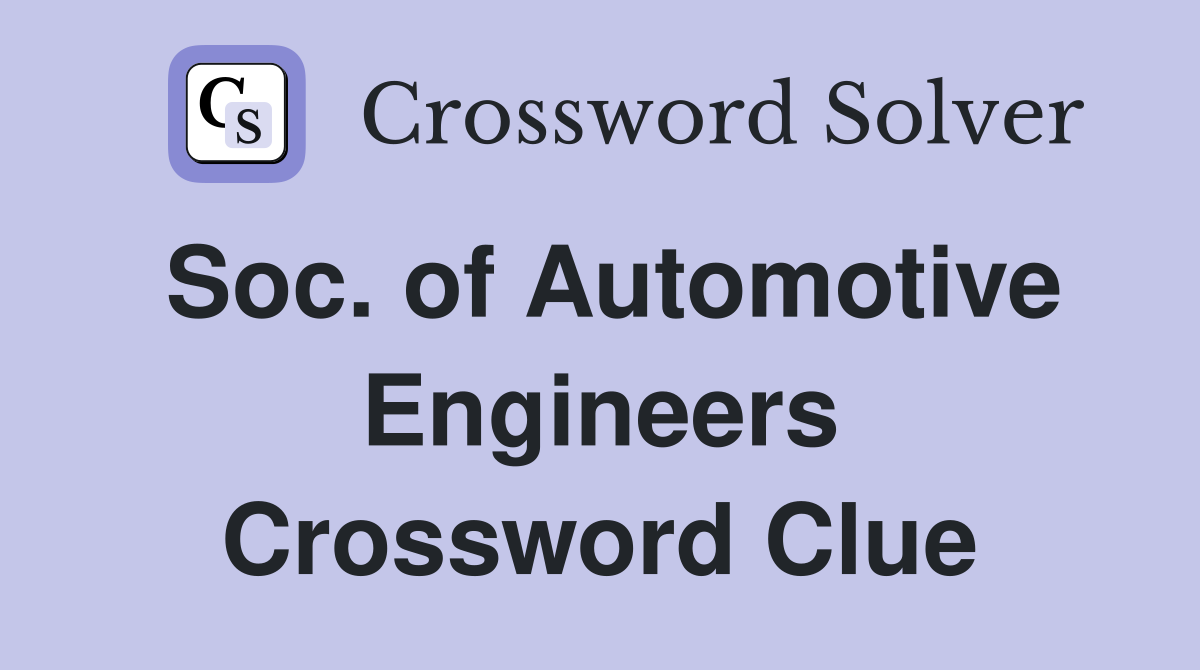 Soc. of Automotive Engineers Crossword Clue