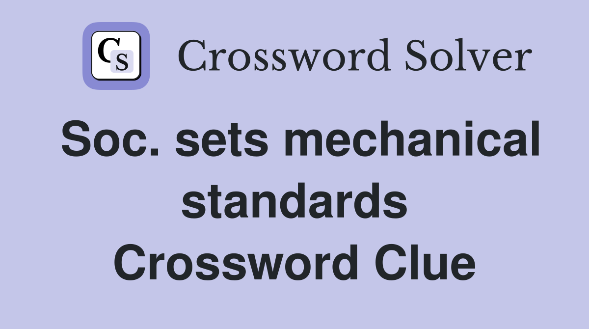 Soc. sets mechanical standards Crossword Clue