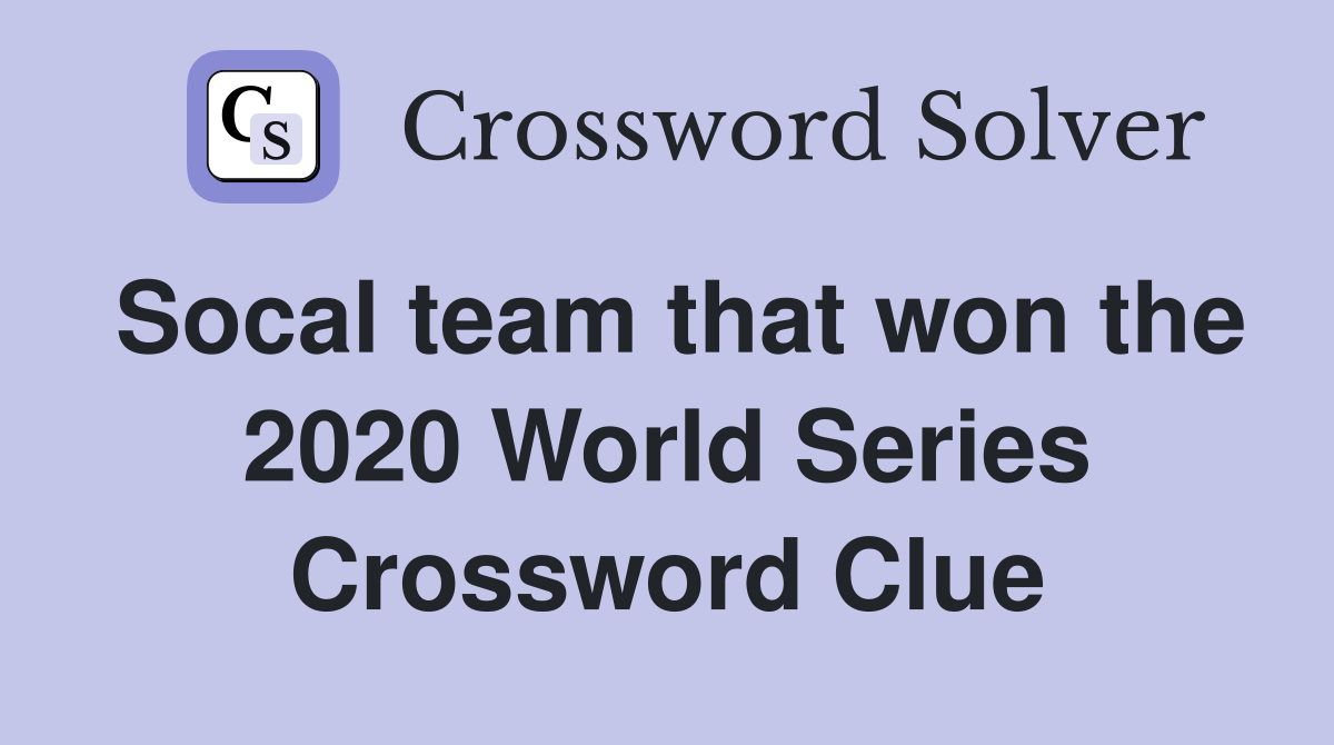 Socal team that won the 2020 World Series Crossword Clue