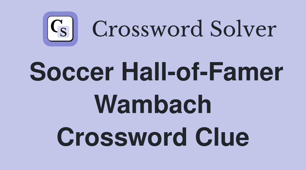 Soccer Hall-of-Famer Wambach Crossword Clue