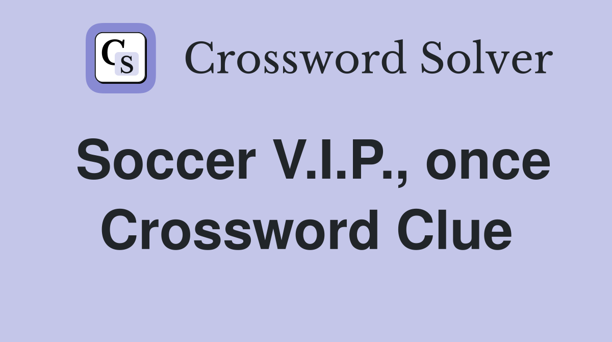 Soccer V.I.P., once Crossword Clue