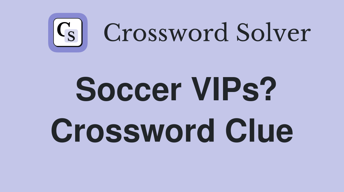 Soccer VIPs? Crossword Clue