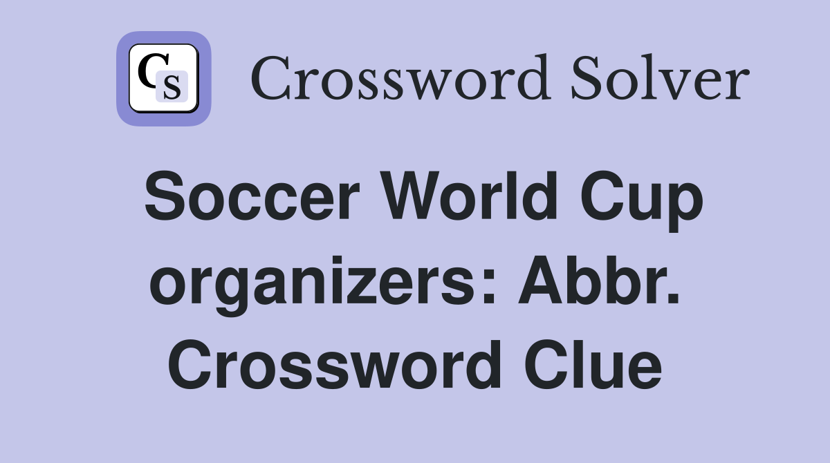 Soccer World Cup organizers: Abbr. Crossword Clue