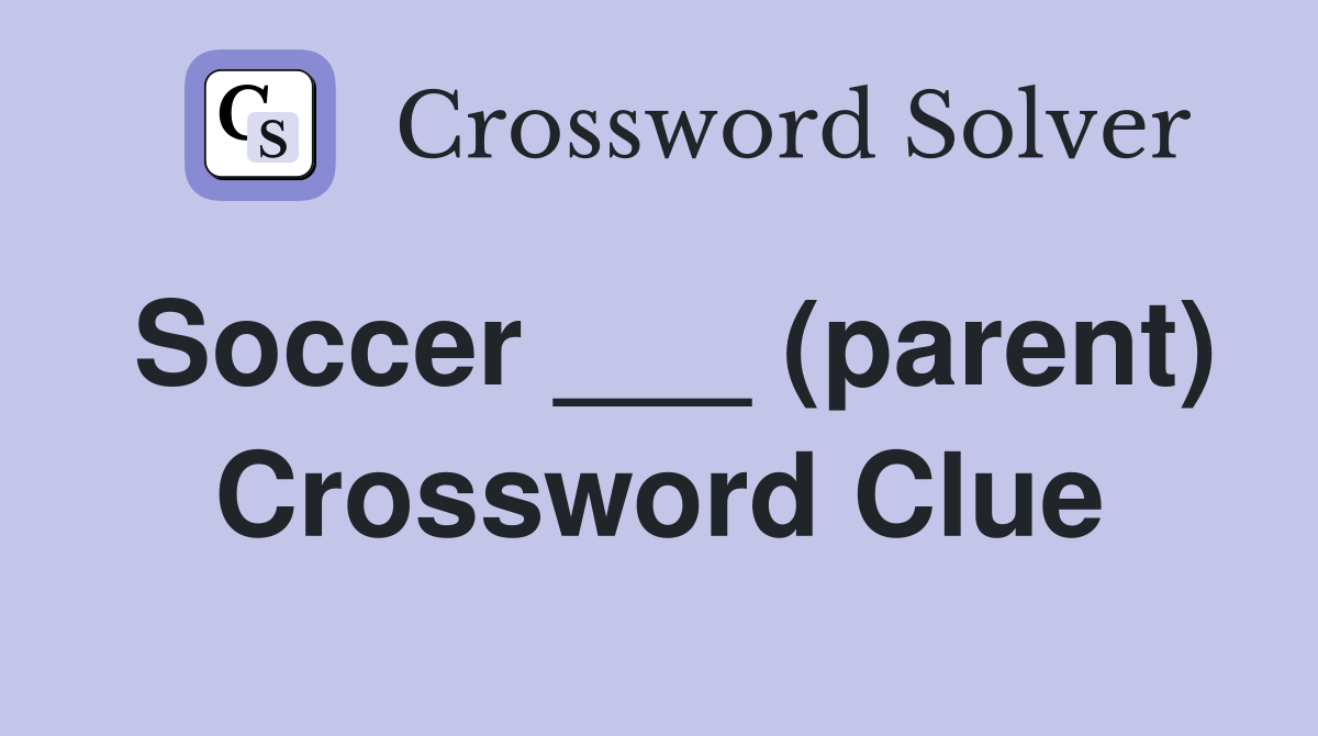 Soccer ___ (parent) Crossword Clue