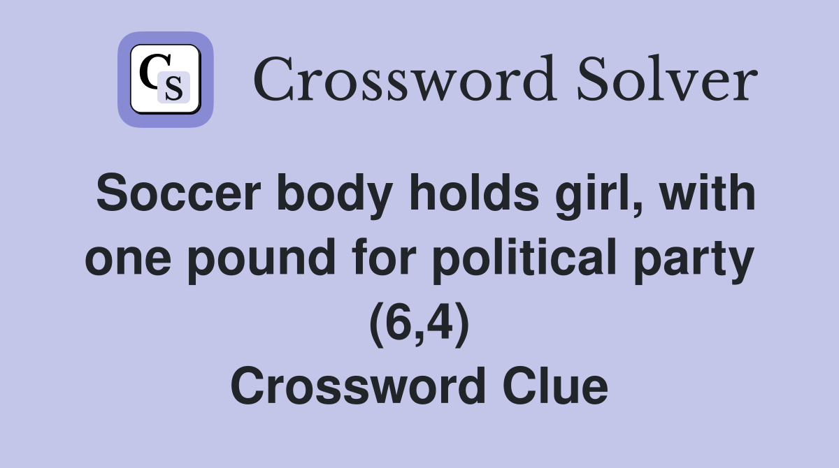 Soccer body holds girl, with one pound for political party (6,4) Crossword Clue