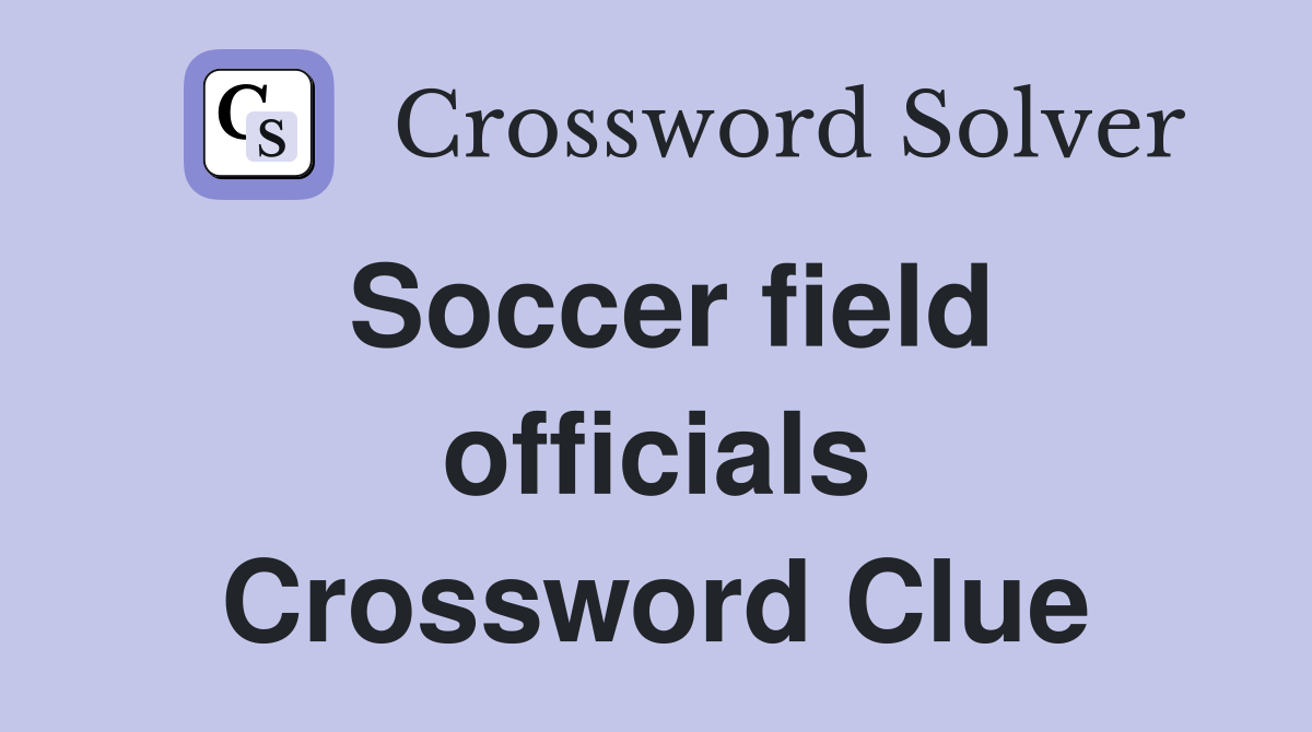 Soccer field officials Crossword Clue