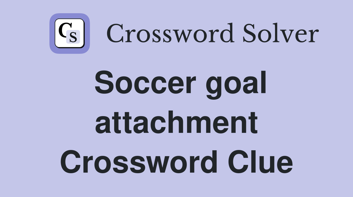 Soccer goal attachment Crossword Clue