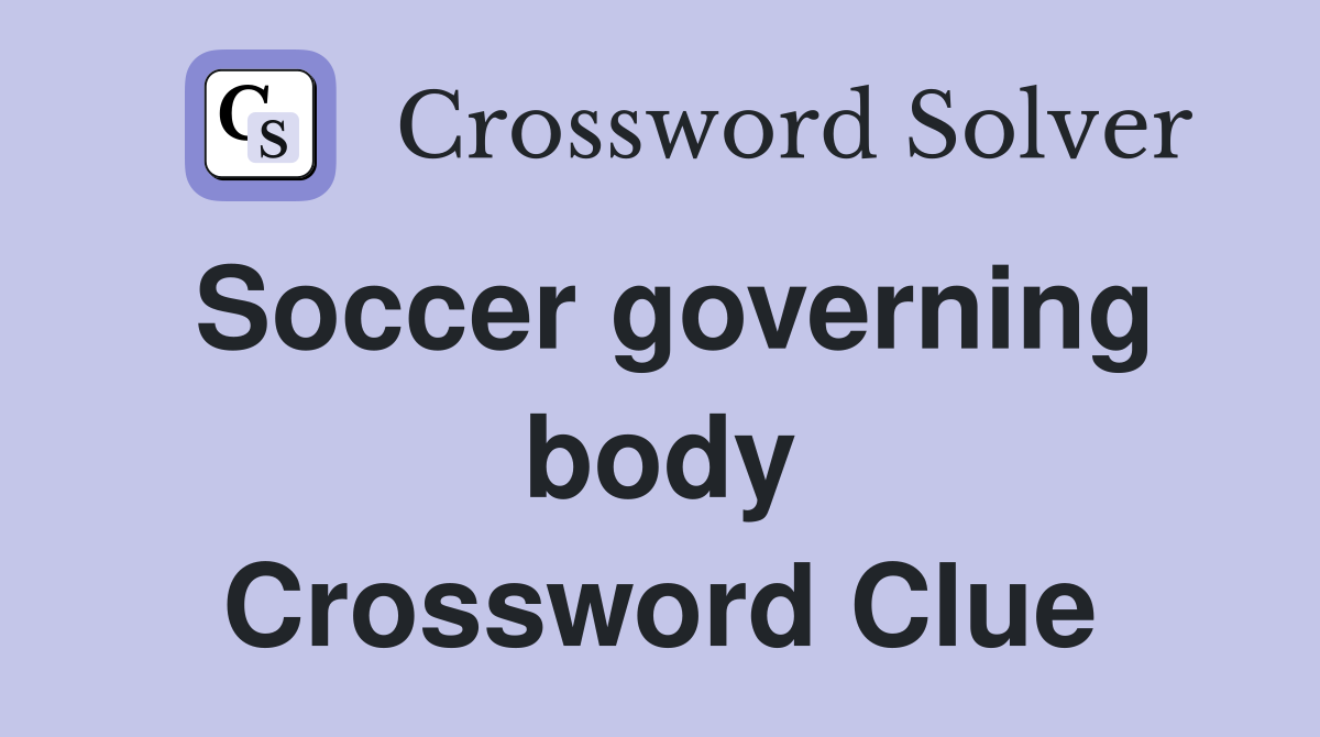 Soccer governing body Crossword Clue