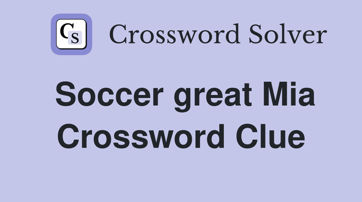 Soccer great Mia Crossword Clue
