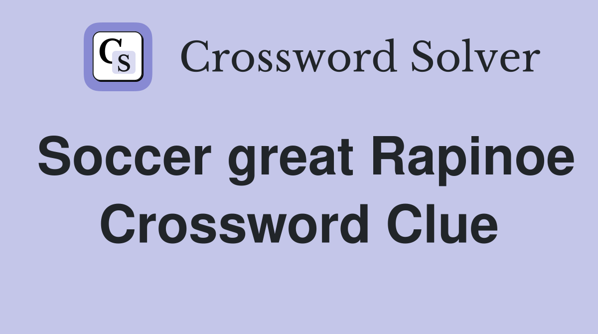 Soccer great Rapinoe Crossword Clue
