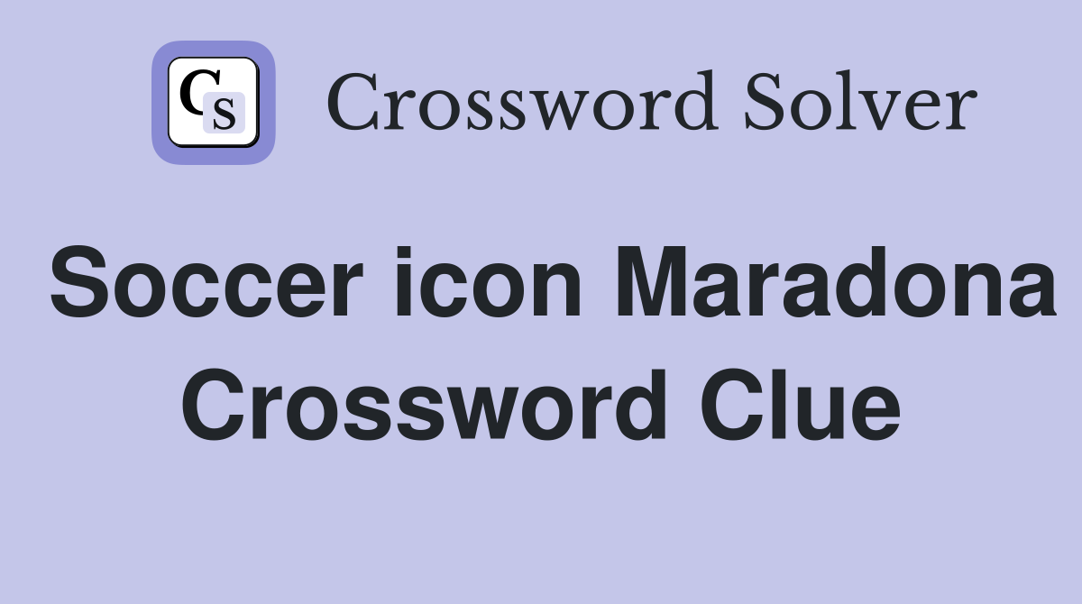 Soccer icon Maradona Crossword Clue