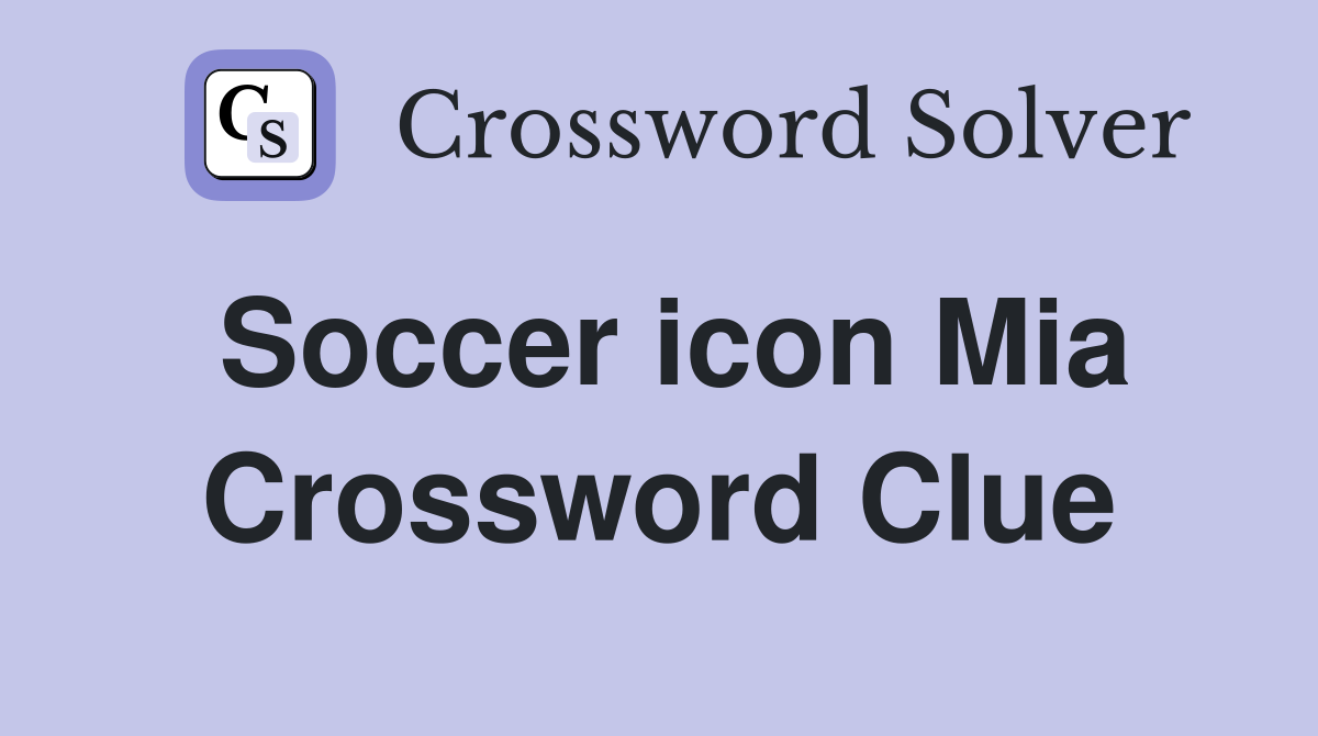 Soccer icon Mia Crossword Clue