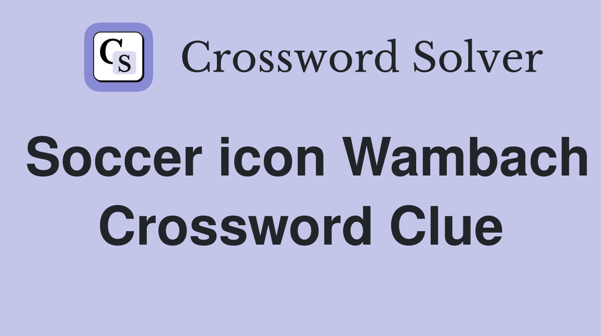Soccer icon Wambach Crossword Clue