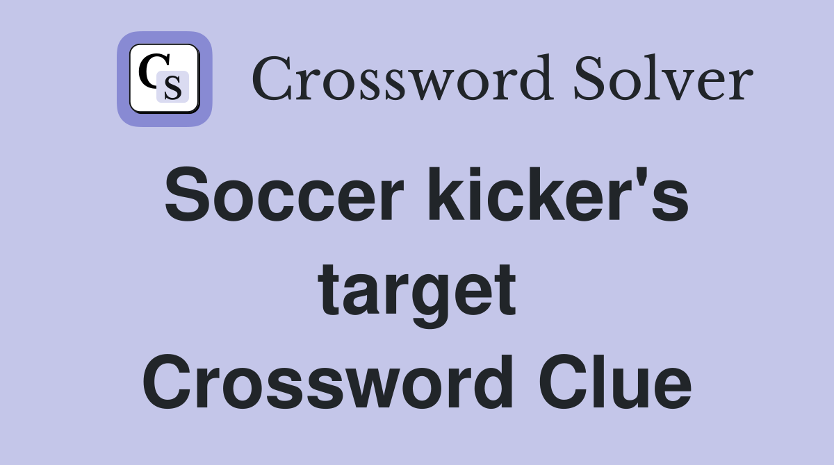 Soccer kicker's target Crossword Clue