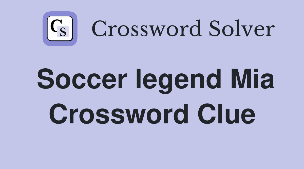 Soccer legend Mia Crossword Clue