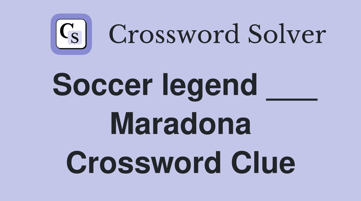 Soccer legend ___ Maradona Crossword Clue
