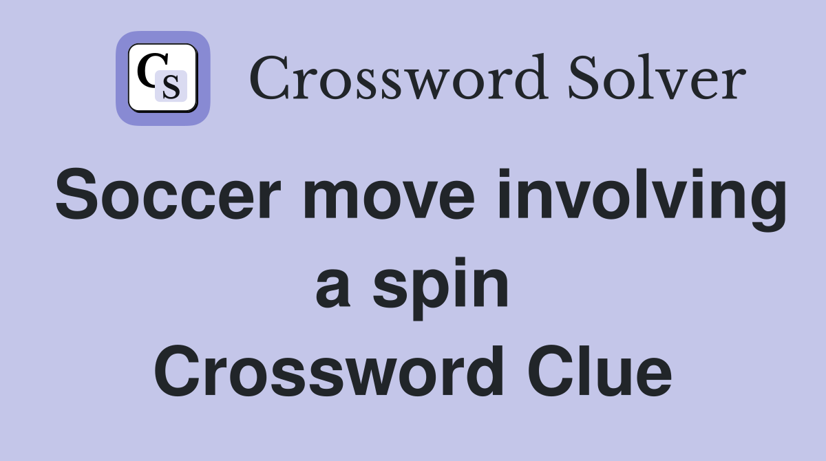 Soccer move involving a spin Crossword Clue