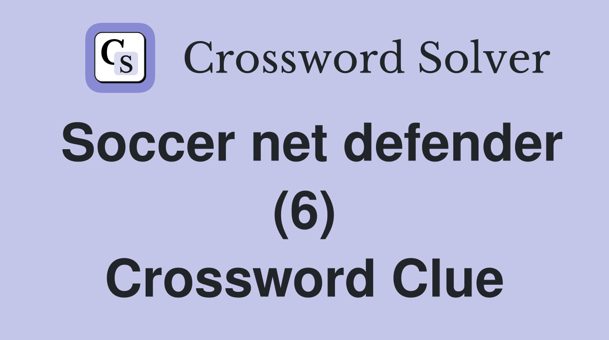 Soccer net defender (6) Crossword Clue