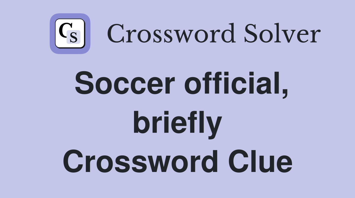 Soccer official, briefly Crossword Clue