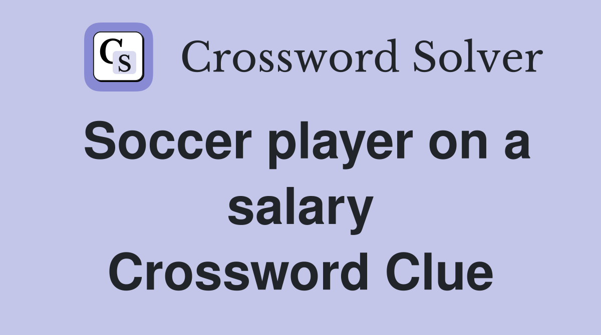 Soccer player on a salary Crossword Clue