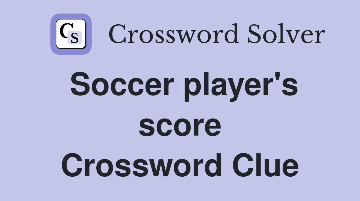Soccer player's score Crossword Clue