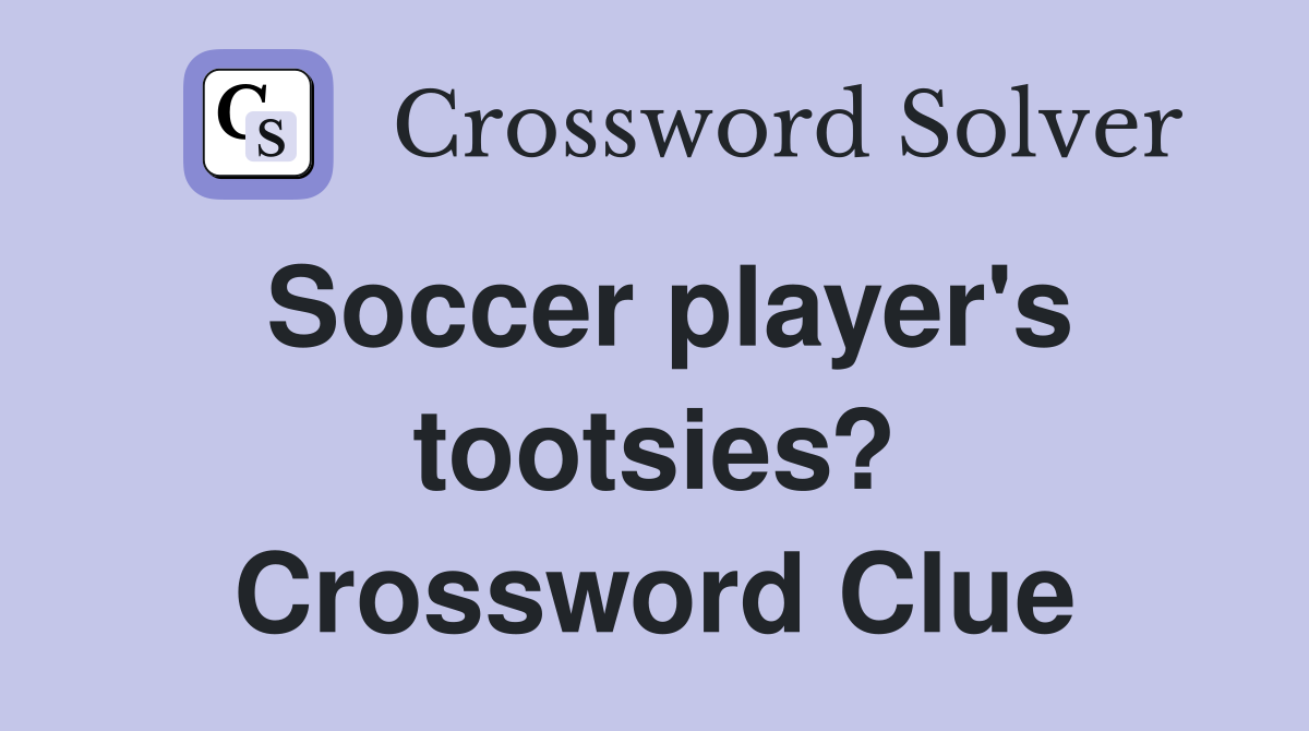 Soccer player's tootsies? Crossword Clue
