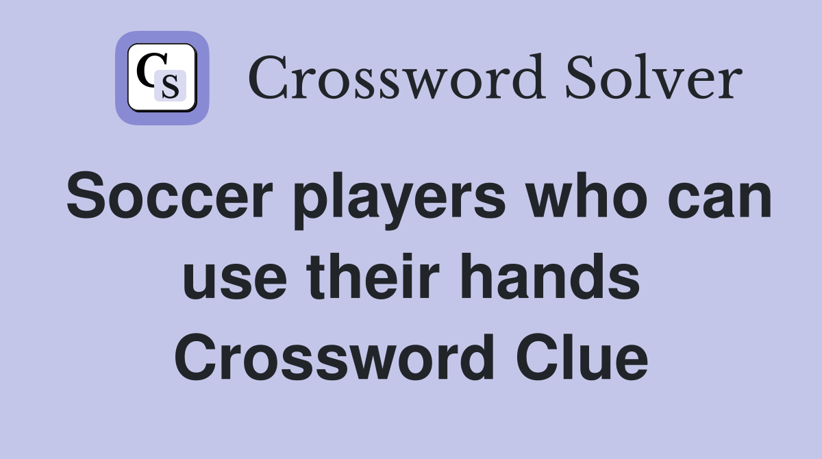 Soccer players who can use their hands Crossword Clue